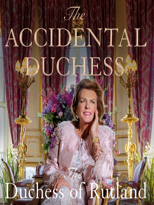 Title details for The Accidental Duchess by Emma Manners, Duchess of Rutland - Available